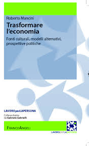 Trasformare l'economia. Fonti culturali, modelli alternativi, prospettive politiche Book Cover
